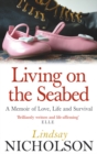 Living On The Seabed : A memoir of love, life and survival - Book