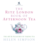 The Ritz London Book Of Afternoon Tea : The Art and Pleasures of Taking Tea - Book