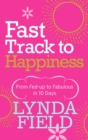 Fast Track to Happiness : From fed-up to fabulous in ten days - Book
