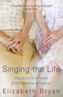 Singing the Life : The story of a family living in the shadow of Cancer - Book