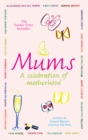 Mums : A Celebration of Motherhood - Book