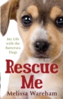 Rescue Me : My Life with the Battersea Dogs - Book