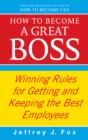 How To Become A Great Boss : Winning rules for getting and keeping the best employees - Book