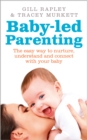 Baby-led Parenting : The easy way to nurture, understand and connect with your baby - Book