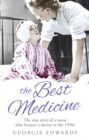 The Best Medicine : The True Story of a Nurse who became a Doctor in the 1950s - Book