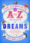 The Complete A to Z Dictionary of Dreams : Be Your Own Dream Expert - Book