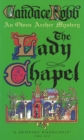 The Lady Chapel : (The Owen Archer Mysteries: book II): an unmissable and unputdownable medieval murder mystery set in York.  Perfect to settle down with! - Book