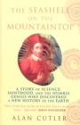 The Seashell On The Mountaintop : A Story of Science, Sainthood, and the Humble Genius who Discovered a New History of the Earth - Book