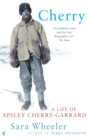 Cherry : A Life of Apsley Cherry-Garrard - Book