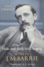 Hide-And-Seek With Angels : The Life of J.M. Barrie - Book