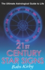 21st Century Star Signs : The Ultimate Astrological Guide to Life - Book