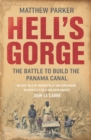 Hell's Gorge : The Battle to Build the Panama Canal - Book