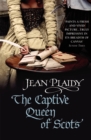 The Captive Queen of Scots : (Mary Stuart: Book 2): one woman’s intriguing history brought to life by the Queen of British historical fiction - Book