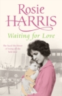 Waiting for Love : a compelling and ultimately uplifting saga set in 1920s Liverpool from much-loved bestselling author Rosie Harris - Book