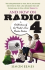 And Now on Radio 4 : A Celebration of the World's Best Radio Station - Book