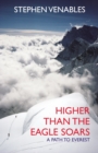 Higher Than The Eagle Soars : A Path to Everest - Book