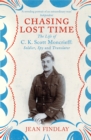 Chasing Lost Time : The Life of C.K. Scott Moncrieff: Soldier, Spy and Translator - Book