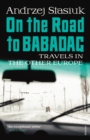 On the Road to Babadag : Travels in the Other Europe - Book