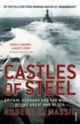 Castles Of Steel : Britain, Germany and the Winning of The Great War at Sea - Book