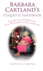 Barbara Cartland's Etiquette Handbook : A Guide to Good Behaviour from the Boudoir to the Boardroom - Book