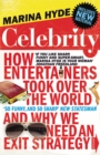 Celebrity : How Entertainers Took Over The World and Why We Need an Exit Strategy - Book