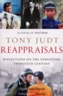 Reappraisals : Reflections on the Forgotten Twentieth Century - Book