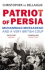 Patriot of Persia : Muhammad Mossadegh and a Very British Coup - Book
