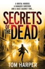 Secrets of the Dead : an utterly compelling action-packed thriller – guaranteed to have you hooked… - Book