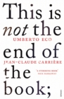 This is Not the End of the Book : A conversation curated by Jean-Philippe de Tonnac - Book