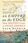An Empire On The Edge : How Britain Came To Fight America - Book