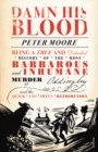 Damn His Blood : Being a True and Detailed History of the Most Barbarous and Inhumane Murder at Oddingley and the Quick and Awful Retribution - Book