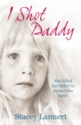 I Shot Daddy : She killed her father to protect her sister - Book