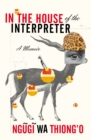 In the House of the Interpreter : A Memoir - Book