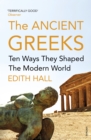The Ancient Greeks : Ten Ways They Shaped the Modern World - Book