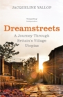 Dreamstreets : A Journey Through Britain’s Village Utopias - Book