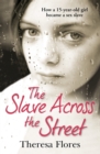The Slave Across the Street : the harrowing yet inspirational true story of one girl’s traumatic journey from sex-slave to freedom - Book