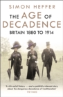 The Age of Decadence : Britain 1880 to 1914 - Book