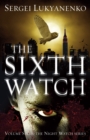 The Sixth Watch : (Night Watch 6) - Book