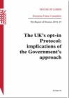 The UK's Opt-in Protocol : Implications of the Government's Approach, 9th Report of Session 2014-15 - Book