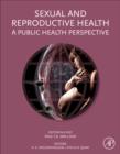 Sexual and Reproductive Health : A Public Health Perspective - eBook