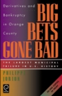Big Bets Gone Bad : Derivatives and Bankruptcy in Orange County. The Largest Municipal Failure in U.S. History - Book