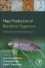 Mass Production of Beneficial Organisms : Invertebrates and Entomopathogens - eBook