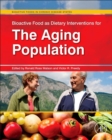 Bioactive Food as Dietary Interventions for the Aging Population : Bioactive Foods in Chronic Disease States - eBook