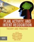 Plan, Activity, and Intent Recognition : Theory and Practice - eBook