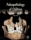 Paleopathology of Children : Identification of Pathological Conditions in the Human Skeletal Remains of Non-Adults - Book