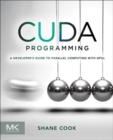 CUDA Programming : A Developer's Guide to Parallel Computing with GPUs - eBook