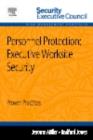 Personnel Protection: Executive Worksite Security : Proven Practices - eBook