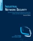 Industrial Network Security : Securing Critical Infrastructure Networks for Smart Grid, SCADA, and Other Industrial Control Systems - Book