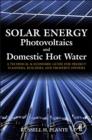 Solar Energy, Photovoltaics, and Domestic Hot Water : A Technical and Economic Guide for Project Planners, Builders, and Property Owners - eBook