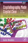 Crystallography Made Crystal Clear : A Guide for Users of Macromolecular Models - Book